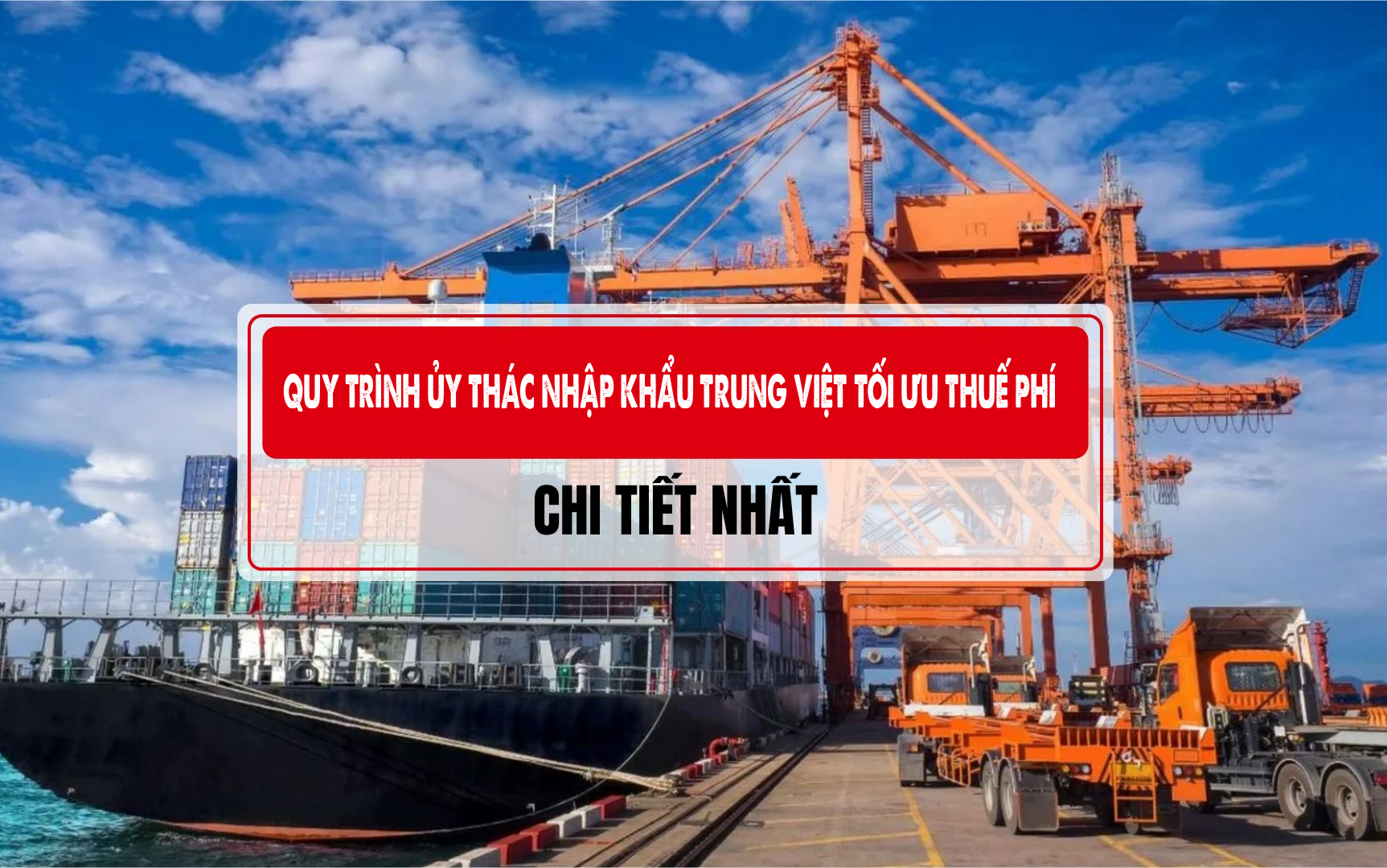 Quy trình ủy thác nhập khẩu Trung Việt chính ngạch A–Z