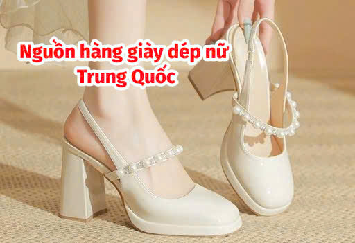 Nguồn nhập giày dép nữ Trung Quốc giá tốt 2026