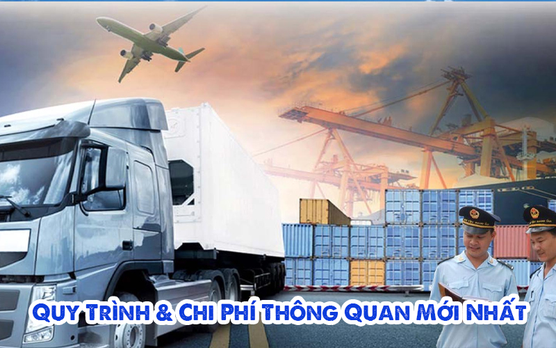 Thông Quan Hàng Hóa Là Gì? Quy Trình & Chi Phí Thông Quan Mới Nhất
