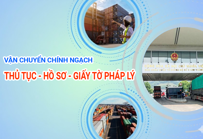 Thủ tục, chứng từ pháp lý trong vận chuyển chính ngạch Trung - Việt