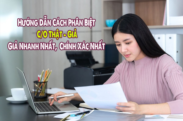 Hướng Dẫn Cách Phân Biệt C/O Thật - Giả