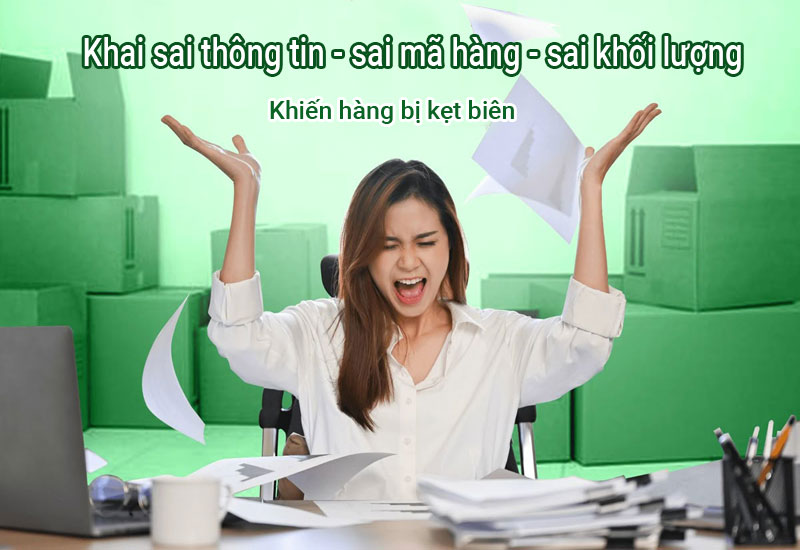 Khai sai thông tin – sai mã hàng – sai khối lượng