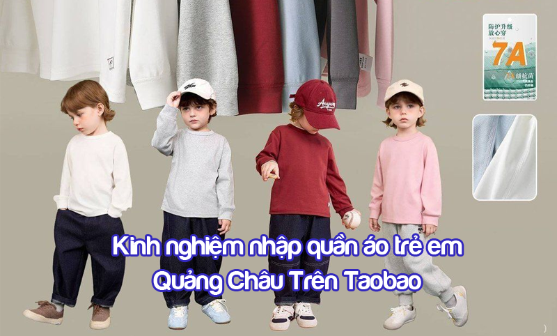 Kinh nghiệm nhập quần áo trẻ em Quảng Châu Trung Quốc